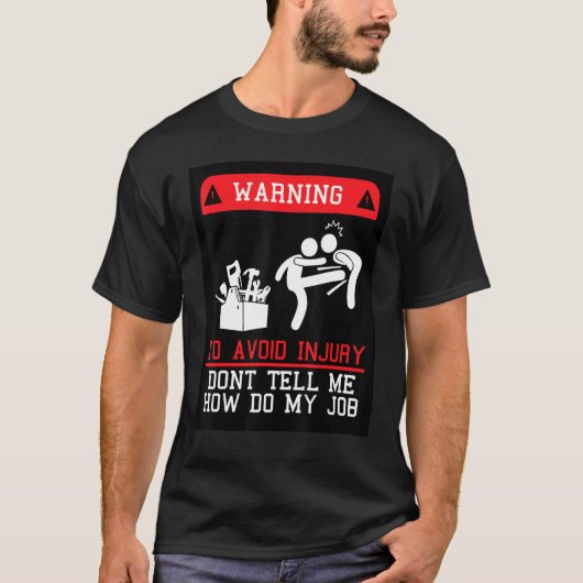 怪我を避けるために、仕事のやり方を教えてくれるな Tシャツ (正面)