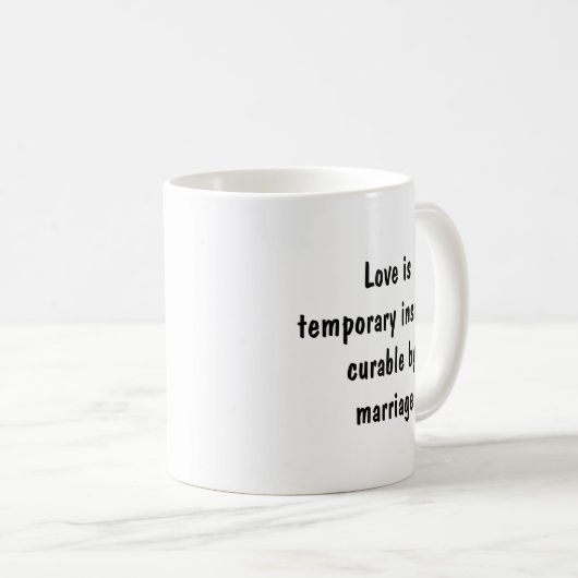恋愛は結婚によって治る一時的な精神病であるおもしろい コーヒーマグカップ (正面右)