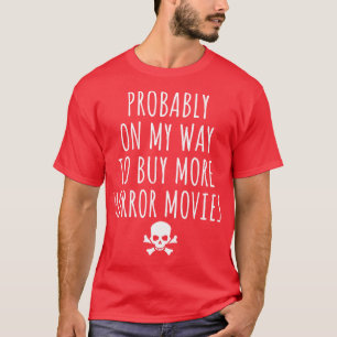 恐らくもっとホラー買映画に行く途中だ Tシャツ