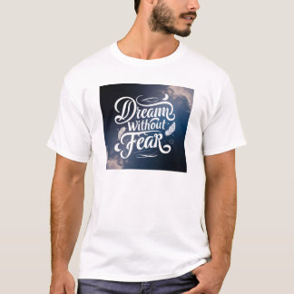 恐れずに夢を見る Tシャツ