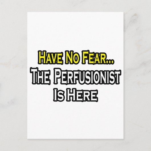 恐れなどない、perfusionistはここにいる ポストカード (正面)