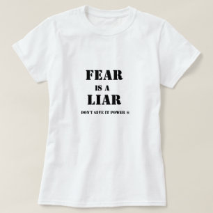 恐れは嘘つきです真実です! それを動力を与えます与えないで下さい! Tシャツ