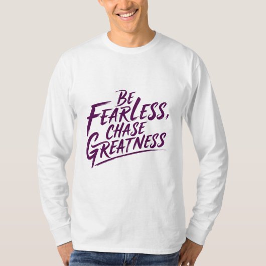 恐れを知らず、偉大さを追い求める Tシャツ (正面)
