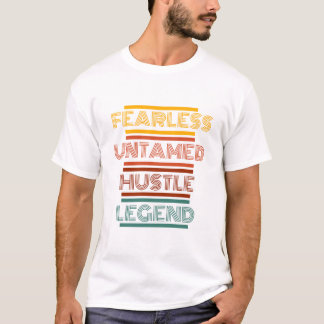 恐れを知らぬ野生のハスラーレジェンド モチベーショングラフィック Tシャツ