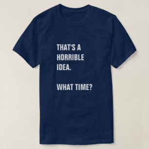 恐ろしいアイディア。何時? Tシャツ