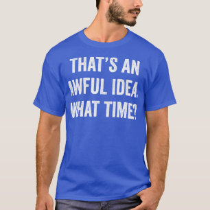 恐ろしいアイディア Tシャツ