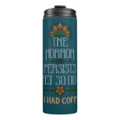 恐怖が続くのでコーヒー引用文を飲んおもしろいだ タンブラー (正面)