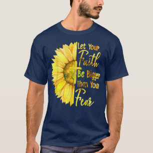 恐怖ひまわり以上にあなたの信仰を大きくしなさい Tシャツ