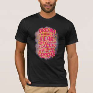 恐怖も愛も限界も無く夢を! Tシャツ