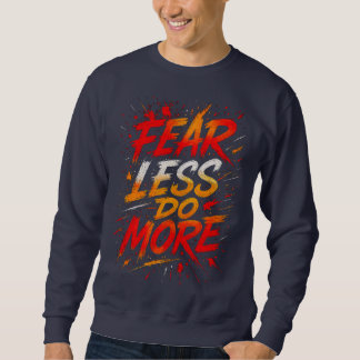 恐怖を克服して行動するTシャツ スウェットシャツ