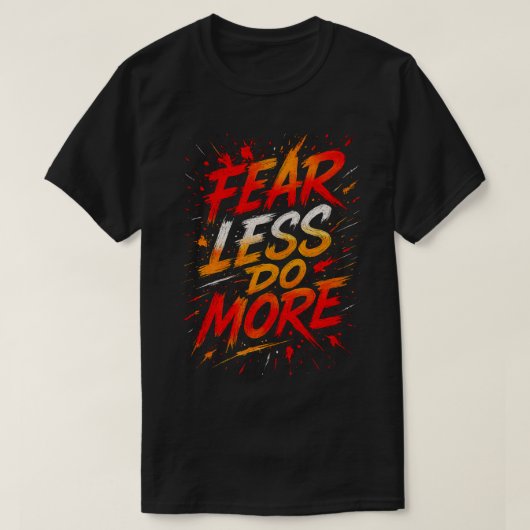 恐怖を克服して行動するTシャツ Tシャツ (デザイン正面)