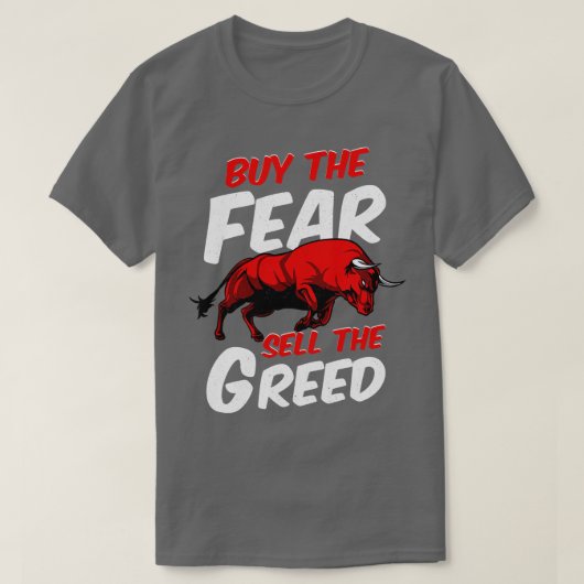 恐怖を買え、貪欲を売れ!強気市場の投資 Tシャツ (デザイン正面)