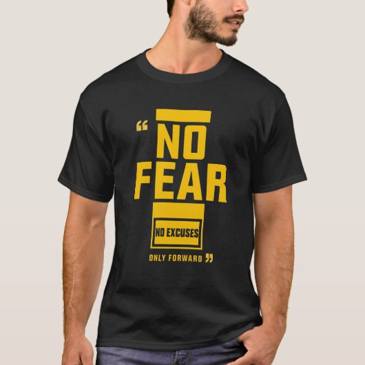 恐怖無し - 借口無し 前進のみ モチベーション Tシャツ (正面)