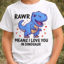 恐竜でいうとRAWRは愛してるって意味だよ Tシャツ
