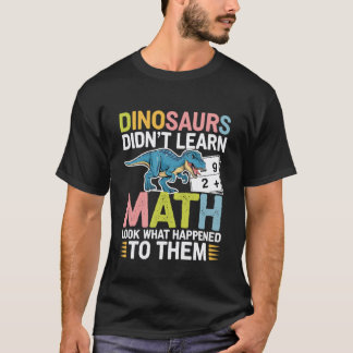 恐竜は数学を学ばなかった先生 Tシャツ