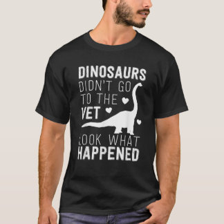 恐竜は獣医の獣医に行かなおもしろいかった Tシャツ