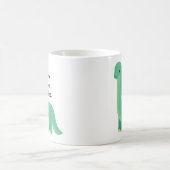 恐竜は私の友人は全員死だと言っている コーヒーマグカップ (中央)