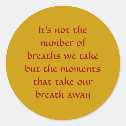 息をのむ瞬間 – 遠くに人生のことわざ ラウンドシール (正面)