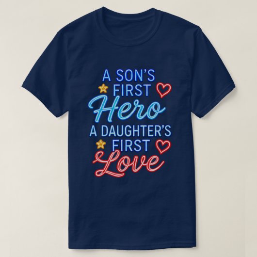 息子の最初のヒーロー、娘の最初の恋人 Tシャツ (デザイン正面)