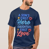 息子の最初のヒーロー、娘の最初の恋人 Tシャツ (正面)