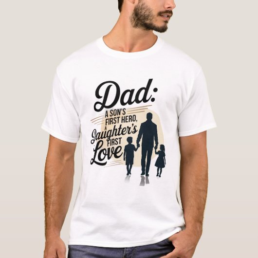 息子の最初のヒーロー 娘の最初の恋人 Tシャツ (正面)