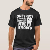 患者の知恵を4つ取り除いたために95の問題 Tシャツ (正面)