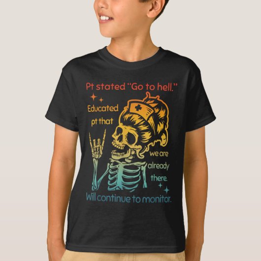 患者は地獄に行けと述べ、すでにそこにいることを患者に教育した Tシャツ (正面)