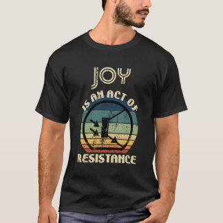 悦びは抵抗行為だ Tシャツ