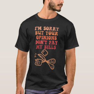 悪いが君の意見が僕の請求書の引用文を払わない Tシャツ