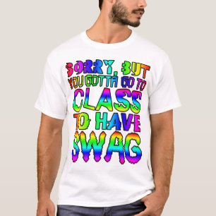悪いけど授業に行ってスワッグを。 Tシャツ