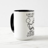 悪いコーヒーのために短い生命余りに! マグカップ (正面左)