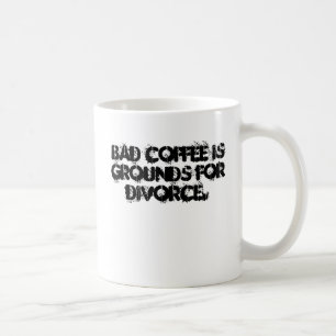 悪いコーヒーは離婚のための地面です コーヒーマグカップ