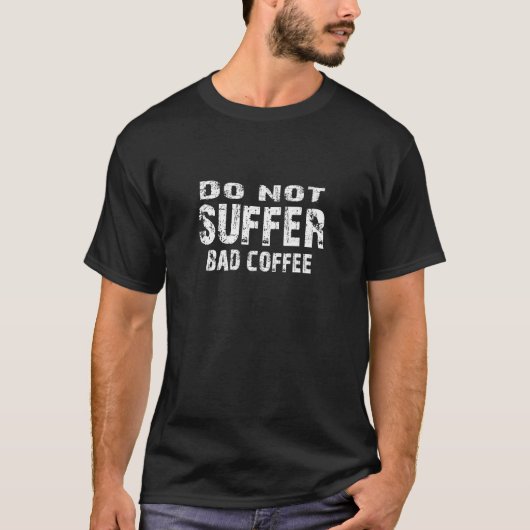 悪いコーヒーシャツを被るな Tシャツ (正面)