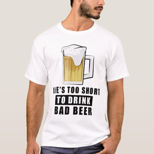 悪いビールを飲むには人生は短すぎる Tシャツ (正面)
