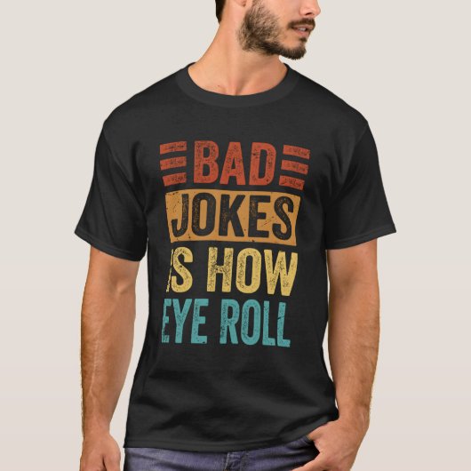 悪い冗談は目のジョーク転がだ Tシャツ (正面)