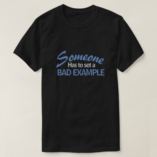 悪い手本を示さなければならない Tシャツ (デザイン正面)