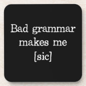 悪い文法は私を作ります[sic] コースター (正面)