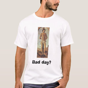 悪い日か。 St.セバスチャンは頼みます Tシャツ