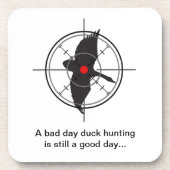 悪い日のアヒルの狩りは今でもよい日です コースター (正面)