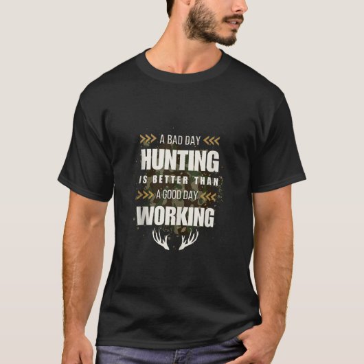 悪い日の狩りが神の日の作業カムより良い Tシャツ (正面)