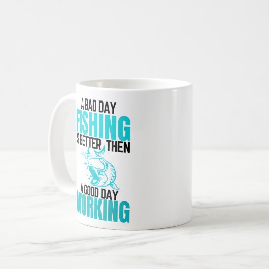 悪い日の魚釣りは良い日の仕事よりよい コーヒーマグカップ (正面左)
