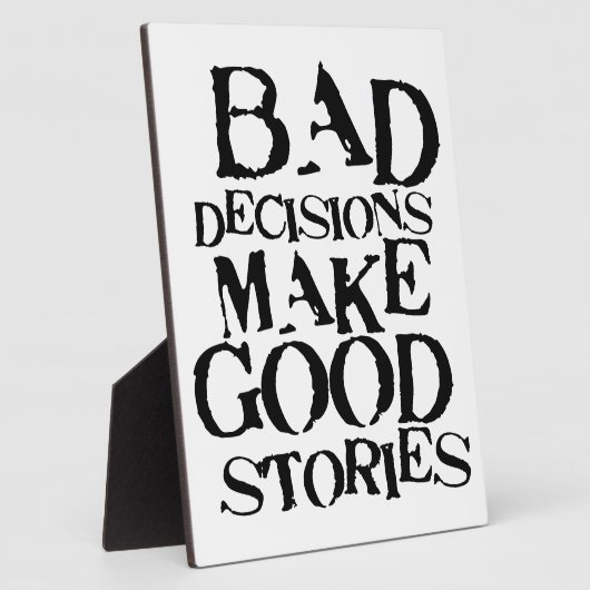 悪い決断は良い話をする – おもしろい諺 フォトプラーク (側面)