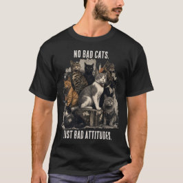悪い猫なんていない、態度が悪いだけ | 猫好きのためのTシャツ Tシャツ