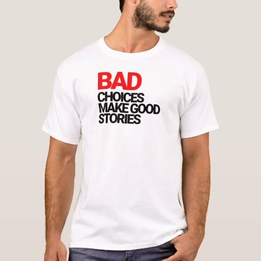 悪い選択が良い物語を生む Tシャツ (正面)