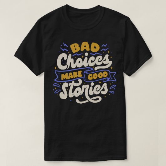 悪い選択はTobe Fonsecaの良いストーリーを作る Tシャツ (デザイン正面)