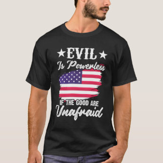 悪は無力、善もしは恐れぬアメリカ Tシャツ
