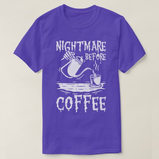 悪夢の前にコーヒー、コーヒー、スケルトン愛好家 Tシャツ (デザイン正面)
