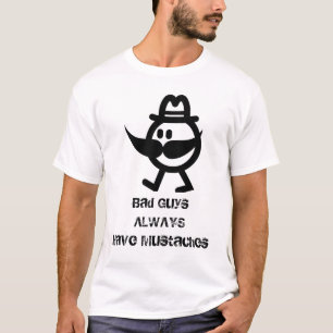 悪者は髭を常に持っています Tシャツ
