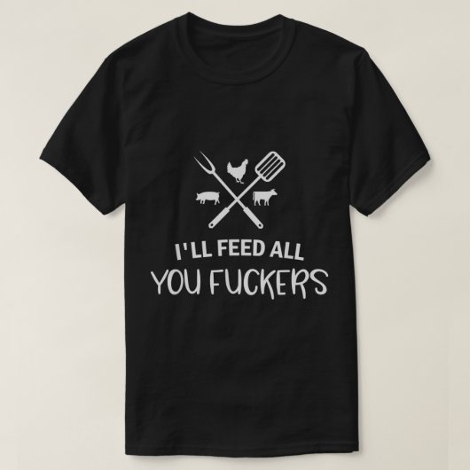 悪食べ物を与えいわけYouFuckersおもしろい Grilling引用文BBQ Tシャツ (デザイン正面)