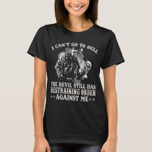 悪魔が今でも抑制しているような地獄に行くことはできない Tシャツ